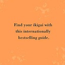 Ikigai the Japanese Secret to