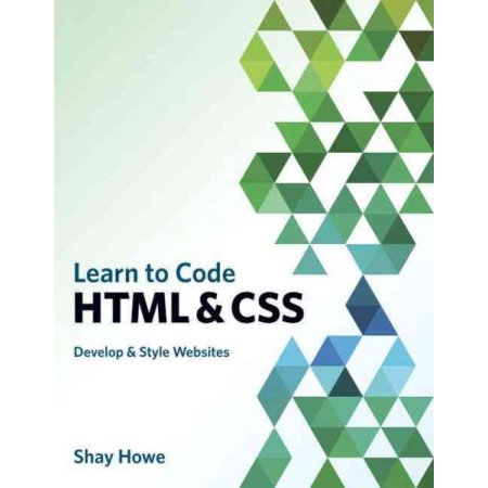 Learn to Code HTML and CSS: Develop and Style Websites