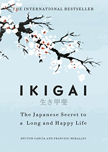 Ikigai - The Japanese Secret to a Long & Happy Life