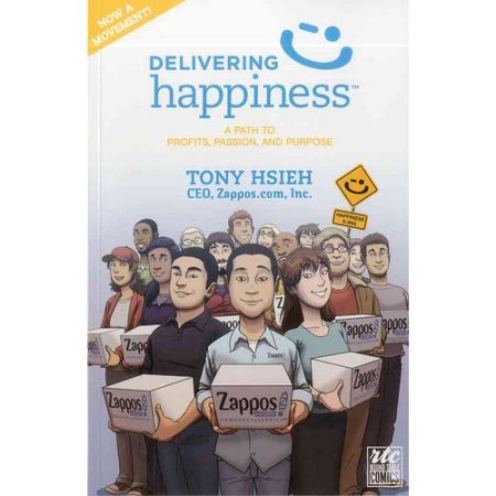 Delivering Happiness: A Path to Profits, Passion, and Purpose - Rob Ten Pas
